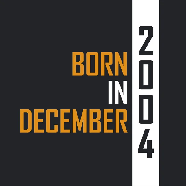 Aralık 2004 Doğdu Mükemmelliğe Yaşlandı 2004 Için Doğum Günü Alıntıları — Stok Vektör