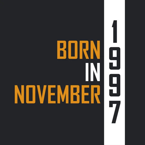 Γεννήθηκε Τον Νοέμβριο Του 1997 Ηλικιωμένος Στην Τελειότητα Σχεδιασμός Αποσπασμάτων — Διανυσματικό Αρχείο