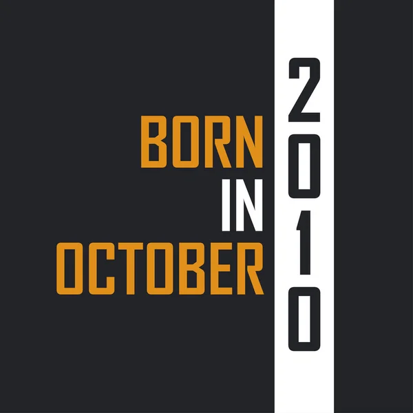 Nato Nel Mese Ottobre 2010 Invecchiato Alla Perfezione Compleanno Cita — Vettoriale Stock