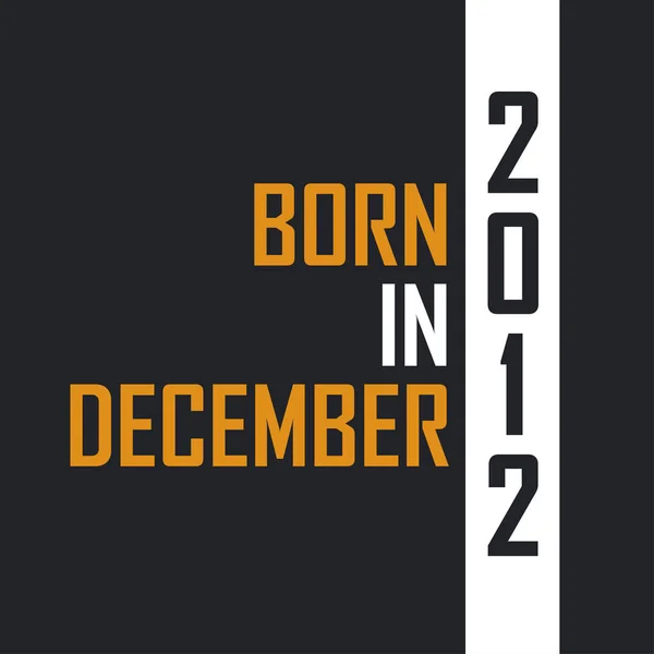 Γεννήθηκε Τον Δεκέμβριο Του 2012 Age Perfection Σχεδιασμός Αποσπασμάτων Γενεθλίων — Διανυσματικό Αρχείο