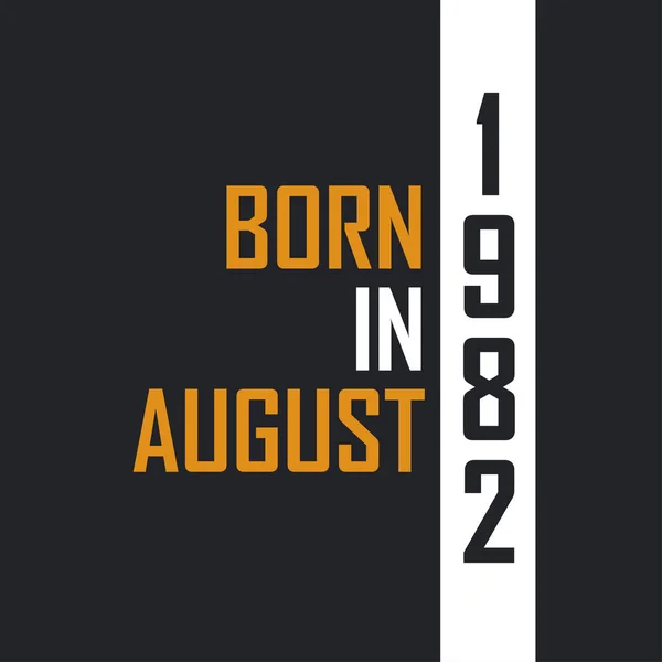 Nascido Agosto 1982 Aged Perfection Aniversário Cita Design Para 1982 — Vetor de Stock