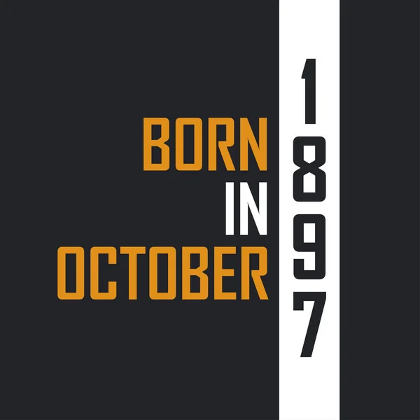 Ekim 1897 Doğdu Mükemmelliğe Yaşlandı 1897 Için Doğum Günü Alıntıları — Stok Vektör