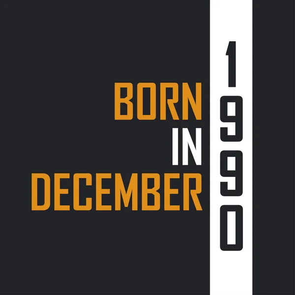 Nascido Dezembro 1990 Aged Perfection Aniversário Cita Design Para 1990 — Vetor de Stock