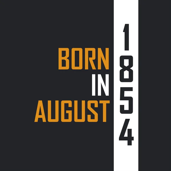 Γεννημένος Τον Αύγουστο Του 1854 Ηλικιωμένος Στην Τελειότητα Σχέδια Γενεθλίων — Διανυσματικό Αρχείο