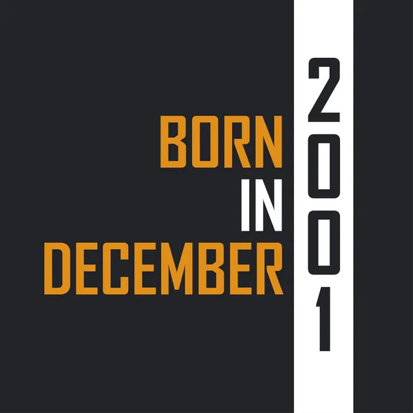 Γεννημένος Τον Δεκέμβριο Του 2001 Ηλικία Τελειότητας Σχεδιασμός Αποσπασμάτων Γενεθλίων — Διανυσματικό Αρχείο
