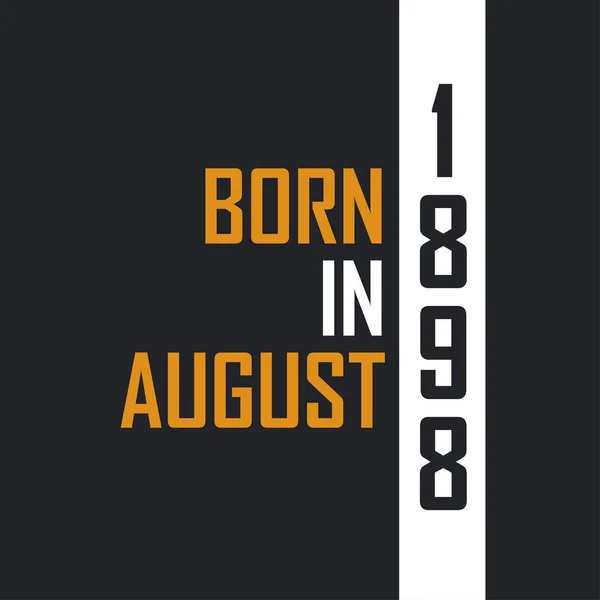 Ağustos 1898 Doğdu Mükemmelliğe Yaşlandı 1898 Için Doğum Günü Alıntıları — Stok Vektör