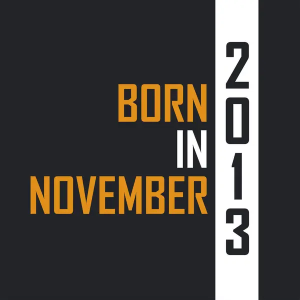 Nato Nel Novembre 2013 Invecchiato Alla Perfezione Citazioni Compleanno Progettano — Vettoriale Stock