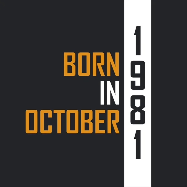 Nascido Outubro 1981 Aged Perfection Aniversário Cita Design Para 1981 — Vetor de Stock
