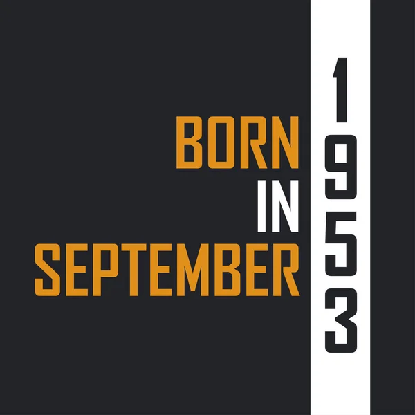 Nascido Setembro 1953 Aged Perfection Aniversário Cita Design Para 1953 — Vetor de Stock