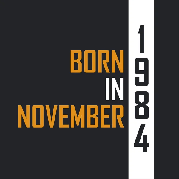 Γεννήθηκε Νοέμβριο Του 1984 Στο Age Perfection Σχεδιασμός Αποσπασμάτων Γενεθλίων — Διανυσματικό Αρχείο