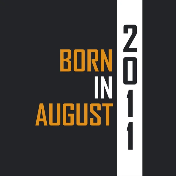 Geboren Augustus 2011 Leeftijd Tot Perfectie Verjaardagcitaten Ontwerp Voor 2011 — Stockvector