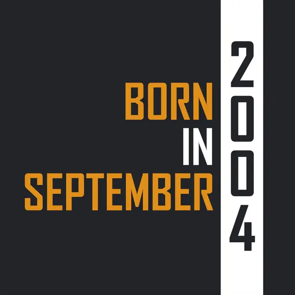 Γεννημένος Τον Σεπτέμβριο Του 2004 Ηλικία Τελειότητας Σχεδιασμός Αποσπασμάτων Γενεθλίων — Διανυσματικό Αρχείο