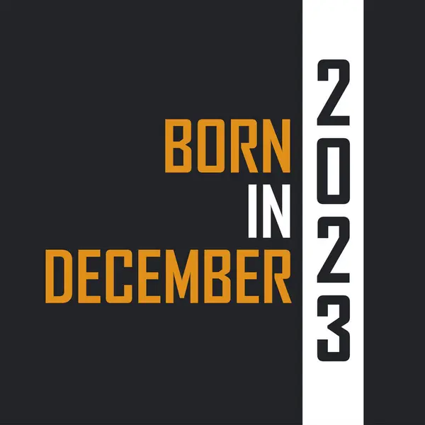 Geboren December 2023 Leeftijd Tot Perfectie Verjaardagcitaten Ontwerp Voor 2023 — Stockvector