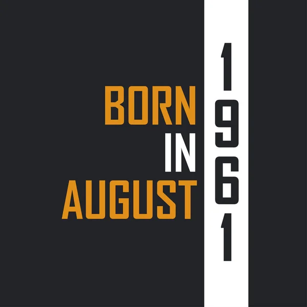 Γεννημένος Τον Αύγουστο Του 1961 Ηλικία Τελειότητας Σχεδιασμός Αποσπασμάτων Γενεθλίων — Διανυσματικό Αρχείο