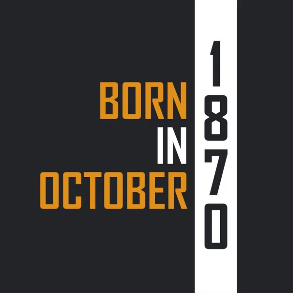 Född Oktober 1870 Åldras Till Perfektion Födelsedag Citat Design För — Stock vektor