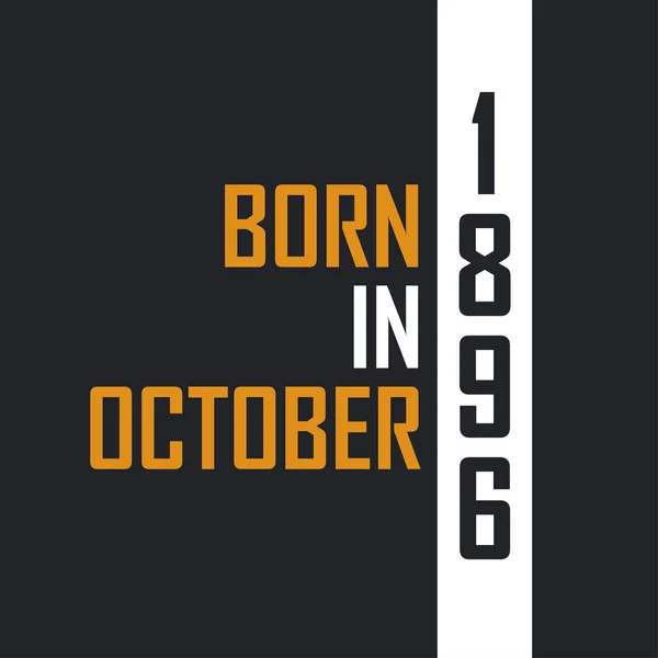 Γεννήθηκε Τον Οκτώβριο Του 1896 Ηλικία Τελειότητας Σχεδιασμός Αποσπασμάτων Γενεθλίων — Διανυσματικό Αρχείο