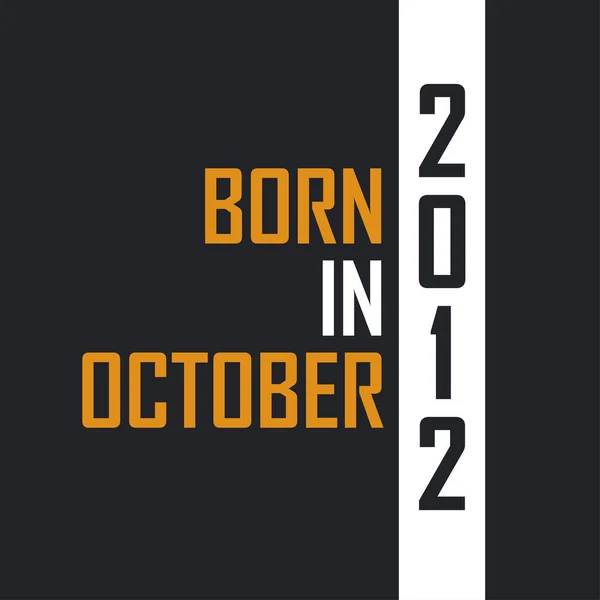 Ekim 2012 Doğdu Mükemmelliğe Yaşlandı 2012 Için Doğum Günü Alıntıları — Stok Vektör