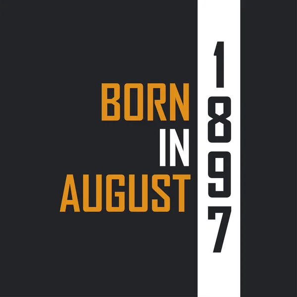 Γεννήθηκε Τον Αύγουστο Του 1897 Ηλικιωμένος Στην Τελειότητα Σχεδιασμός Εισαγωγικών — Διανυσματικό Αρχείο