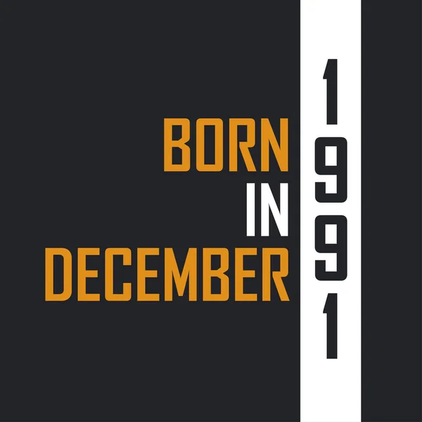 Nascido Dezembro 1991 Aged Perfection Aniversário Cita Design Para 1991 — Vetor de Stock
