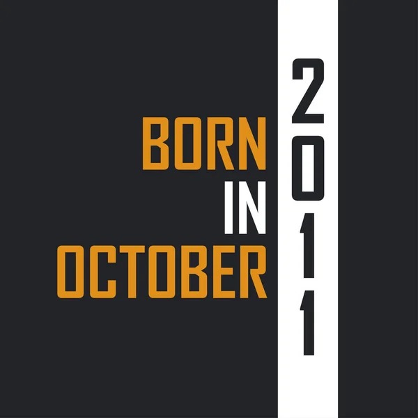 Γεννήθηκε Τον Οκτώβριο Του 2011 Age Perfection Σχεδιασμός Αποσπασμάτων Γενεθλίων — Διανυσματικό Αρχείο