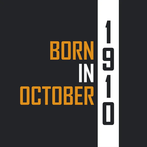 Γεννήθηκε Τον Οκτώβριο Του 1910 Ηλικία Τελειότητας Σχεδιασμός Αποσπασμάτων Γενεθλίων — Διανυσματικό Αρχείο