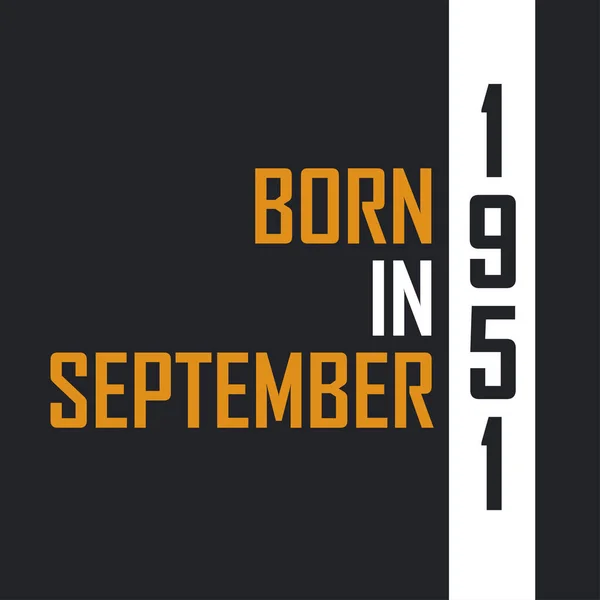 Geboren September 1951 Leeftijd Tot Perfectie Verjaardagcitaten Ontwerp Voor 1951 — Stockvector