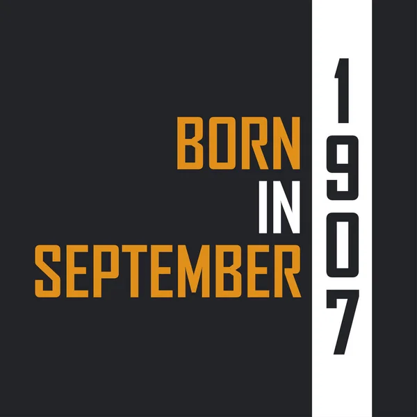 Nato Nel Settembre 1907 Invecchiato Alla Perfezione Compleanno Cita Design — Vettoriale Stock