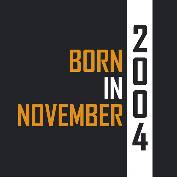 Γεννημένος Τον Νοέμβριο Του 2004 Ηλικία Τελειότητας Σχεδιασμός Αποσπασμάτων Γενεθλίων — Διανυσματικό Αρχείο