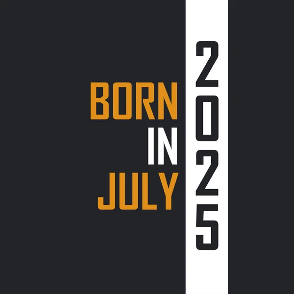 Temmuz 2025 Doğdu Mükemmelliğe Yaşlandı 2025 Için Doğum Günü Alıntıları — Stok Vektör