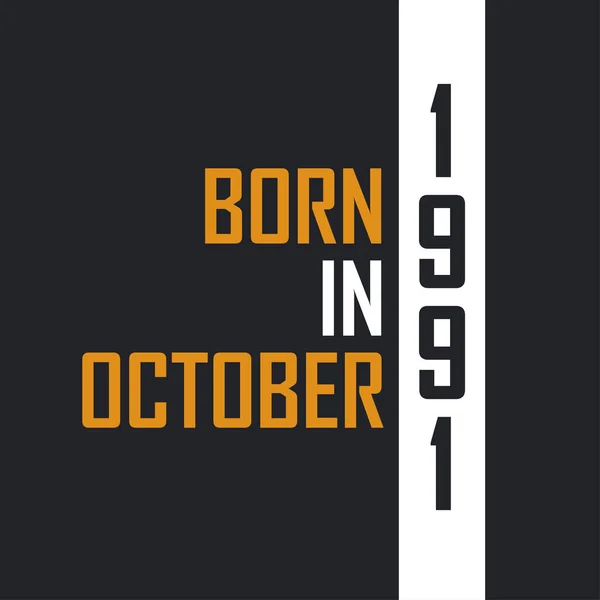 Ekim 1991 Doğdu Mükemmelliğe Yaşlandı 1991 Için Doğum Günü Alıntıları — Stok Vektör