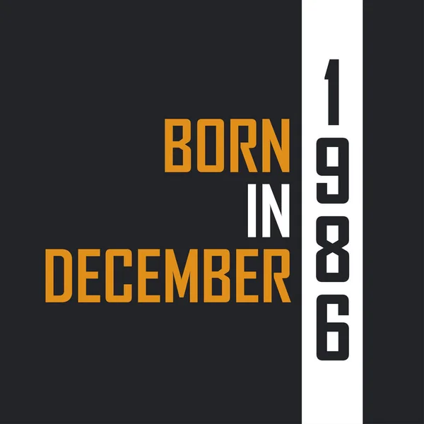 Nascido Dezembro 1986 Aged Perfection Aniversário Cita Design Para 1986 — Vetor de Stock
