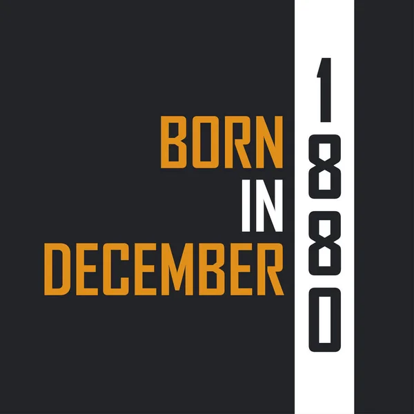 Aralık 1880 Doğdu Mükemmelliğe Yaşlandı 1880 Için Doğum Günü Alıntıları — Stok Vektör