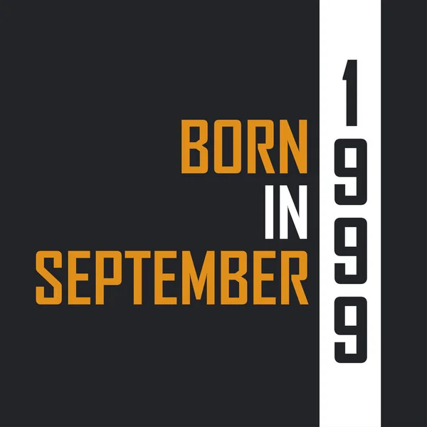 Nascido Setembro 1999 Aged Perfection Aniversário Cita Design Para 1999 — Vetor de Stock