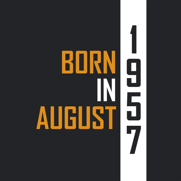 Född Augusti 1957 Åldras Till Perfektion Födelsedag Citat Design För — Stock vektor