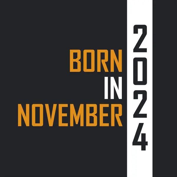 Geboren November 2024 Leeftijd Tot Perfectie Verjaardagcitaten Ontwerp Voor 2024 — Stockvector