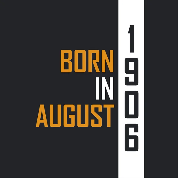 Ağustos 1906 Doğdu Mükemmelliğe Yaşlandı 1906 Için Doğum Günü Alıntıları — Stok Vektör