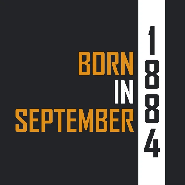 Родился Сентябре 1884 Года Возрасте Совершенства День Рождения Дизайн 1884 — стоковый вектор