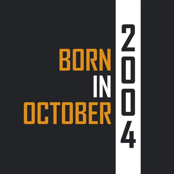Γεννημένος Τον Οκτώβριο Του 2004 Ηλικία Τελειότητας Σχεδιασμός Αποσπασμάτων Γενεθλίων — Διανυσματικό Αρχείο