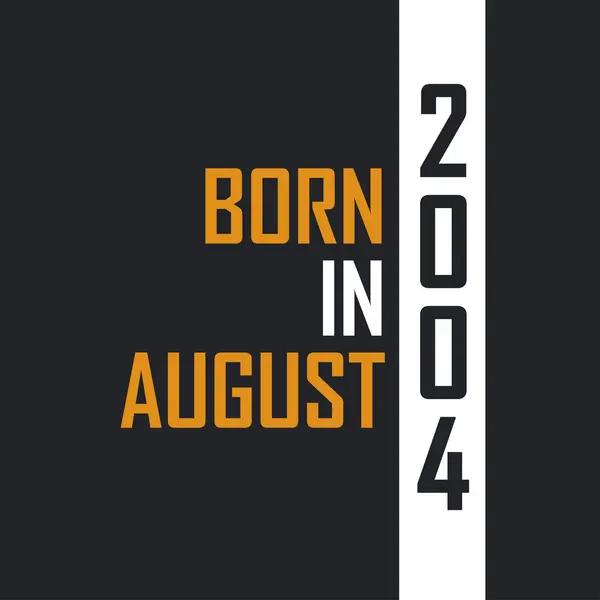 Ağustos 2004 Doğdu Mükemmelliğe Yaşlandı 2004 Için Doğum Günü Alıntıları — Stok Vektör