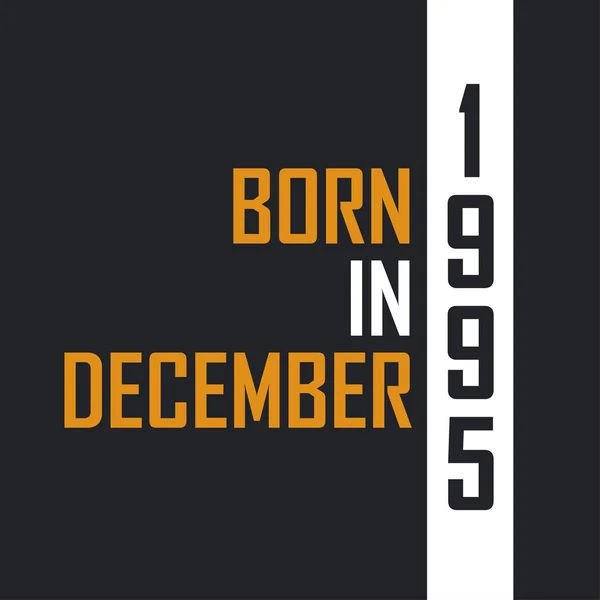 Nascido Dezembro 1995 Aged Perfection Aniversário Cita Design Para 1995 — Vetor de Stock
