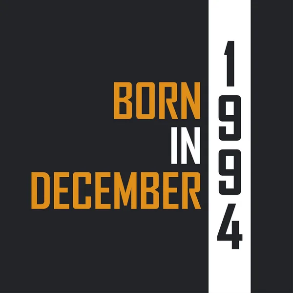 Nascido Dezembro 1994 Aged Perfection Aniversário Cita Design Para 1994 — Vetor de Stock