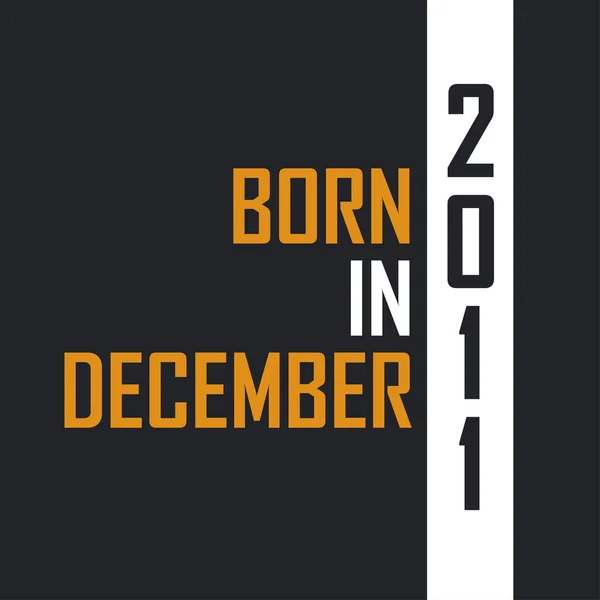 Nato Nel Dicembre 2011 Invecchiato Alla Perfezione Compleanno Cita Design — Vettoriale Stock