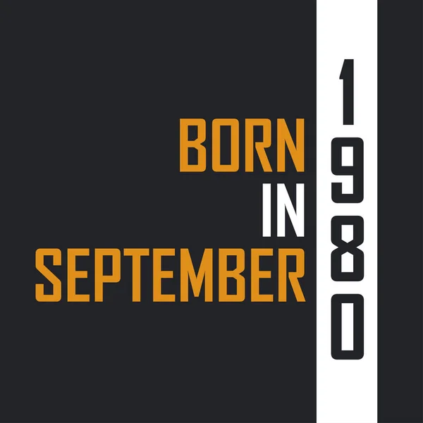 Eylül 1980 Doğdu Mükemmelliğe Yaşlandı 1980 Için Doğum Günü Alıntıları — Stok Vektör