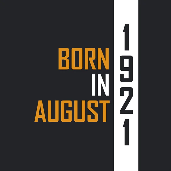Född Augusti 1921 Åldras Till Perfektion Födelsedag Citat Design För — Stock vektor