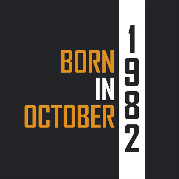 Nacido Octubre 1982 Envejecido Perfección Diseño Citas Cumpleaños Para 1982 — Vector de stock