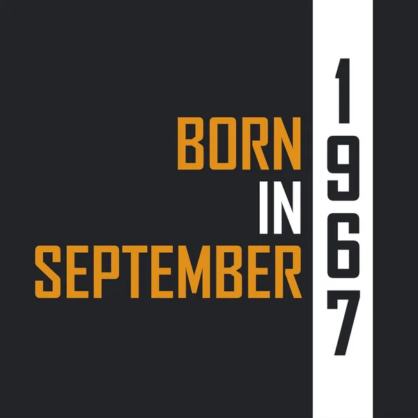 Γεννημένος Σεπτέμβριο Του 1967 Ηλικία Τελειότητας Σχέδια Γενεθλίων Για 1967 — Διανυσματικό Αρχείο