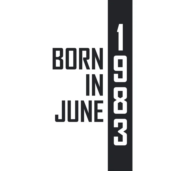 Haziran 1983 Doğumlu Haziran 1983 Doğanlar Için Doğum Günü Kutlaması — Stok Vektör