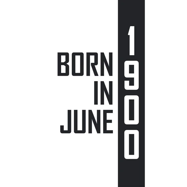 Haziran 1900 Doğumlu Haziran 1900 Doğanlar Için Doğum Günü Kutlaması — Stok Vektör