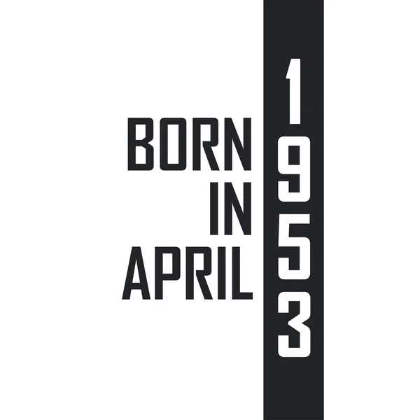 Γεννήθηκε Τον Απρίλιο Του 1953 Γιορτή Γενεθλίων Για Όσους Γεννήθηκαν — Διανυσματικό Αρχείο