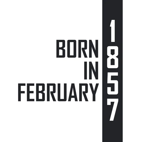 Γεννήθηκε Τον Φεβρουάριο Του 1857 Εορτασμός Γενεθλίων Για Όσους Γεννήθηκαν — Διανυσματικό Αρχείο